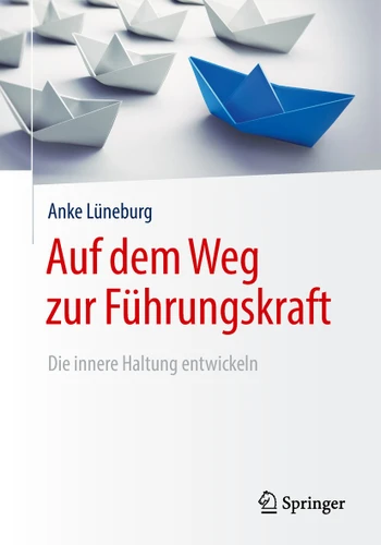 Auf dem Weg zur Führungskraft: Die innere Haltung entwickeln book cover by Anke Lüneburg