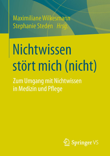 Nichtwissen stört mich (nicht): Zum Umgang mit Nichtwissen in Medizin und Pflege book cover by 
