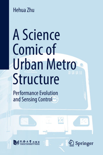 A Science Comic of Urban Metro Structure: Performance Evolution and Sensing Control book cover by Hehua Zhu