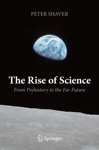 The Rise of Science: From Prehistory to the Far Future book cover by Peter Shaver