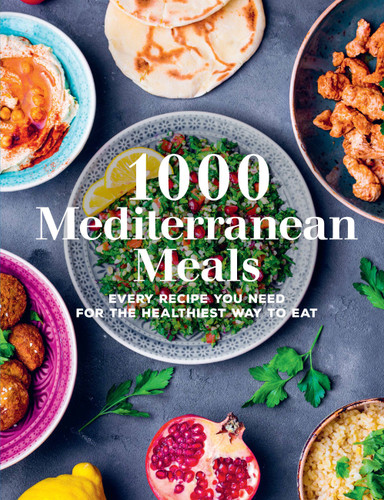 1000 Mediterranean Meals: Every Recipe You Need for the Healthiest Way to Eat (1000 Meals) book cover by Editors of Chartwell Books