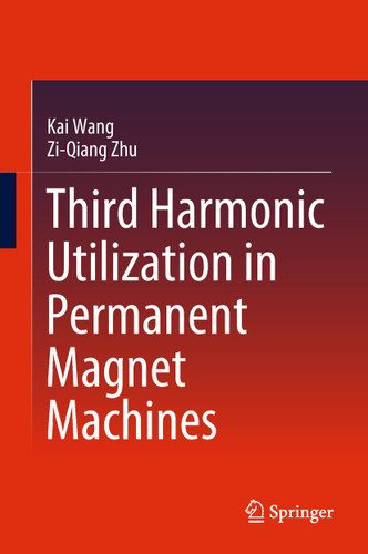 Third Harmonic Utilization in Permanent Magnet Machines book cover by Kai Wang, Zi-Qiang Zhu