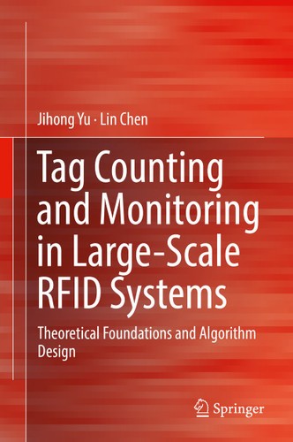 Tag Counting and Monitoring in Large-Scale RFID Systems: Theoretical Foundations and Algorithm Design book cover by Jihong Yu, Lin Chen