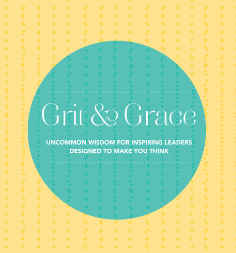 Grit and Grace: Uncommon Wisdom for Inspiring Leaders Designed to Make You Think book cover by Alicia Williamson, Quotabelle, Pauline Weger
