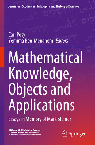 Mathematical Knowledge, Objects and Applications: Essays in Memory of Mark Steiner (Jerusalem Studies in Philosophy and History of Science) book cover by 