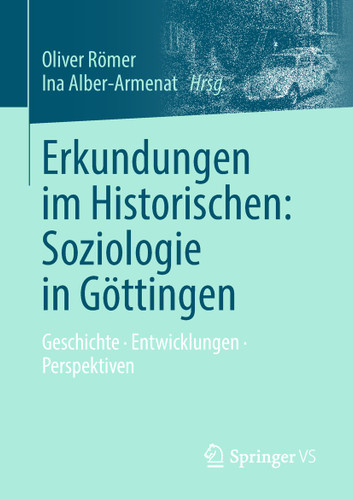 Erkundungen im Historischen: Soziologie in Göttingen: Geschichte • Entwicklungen • Perspektiven book cover by 