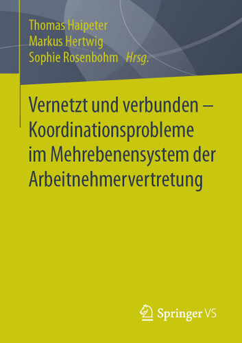 Vernetzt und verbunden - Koordinationsprobleme im Mehrebenensystem der Arbeitnehmervertretung book cover by 