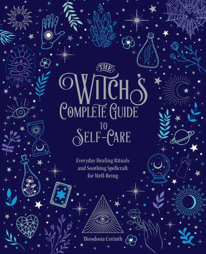 The Witch's Complete Guide to Self-Care: Everyday Healing Rituals and Soothing Spellcraft for Well-Being (Witch’s Complete Guide) book cover by Theodosia Corinth