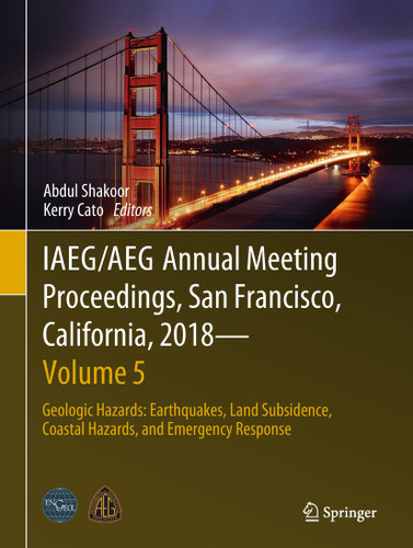 IAEG/AEG Annual Meeting Proceedings, San Francisco, California, 2018 - Volume 5: Geologic Hazards: Earthquakes, Land Subsidence, Coastal Hazards, and Emergency Response book cover by 