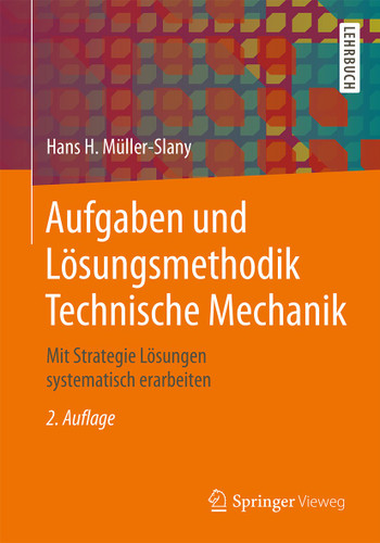 Aufgaben und Lösungsmethodik Technische Mechanik: Mit Strategie Lösungen systematisch erarbeiten book cover by Hans H. Müller-Slany