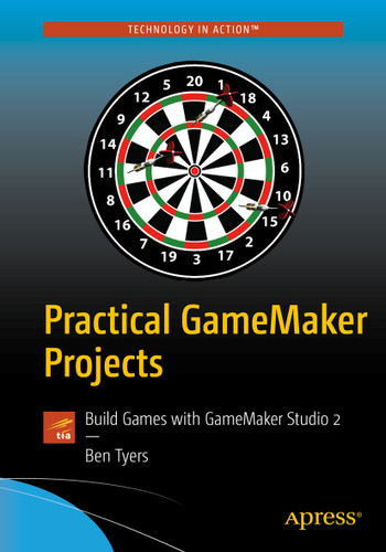 Practical GameMaker Projects: Build Games with GameMaker Studio 2 book cover by Ben Tyers