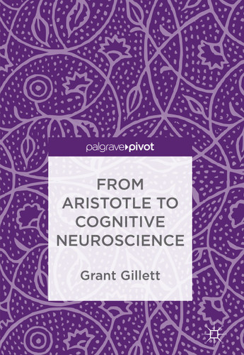 From Aristotle to Cognitive Neuroscience book cover by Grant Gillett