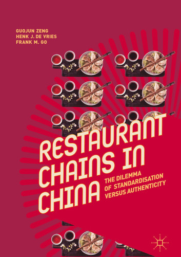 Restaurant Chains in China: The Dilemma of Standardisation versus Authenticity book cover by Guojun Zeng, Henk J. de Vries, Frank M. Go