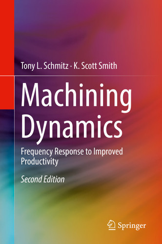 Machining Dynamics: Frequency Response to Improved Productivity book cover by Tony L. Schmitz, K. Scott Smith