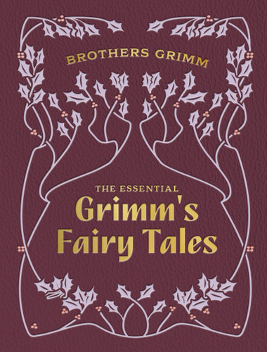 The Essential Grimm's Fairy Tales (Chartwell Deluxe Editions) book cover by Brothers Grimm