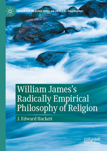 William James's Radically Empirical Philosophy of Religion (Palgrave Perspectives on Process Philosophy) book cover by J. Edward Hackett
