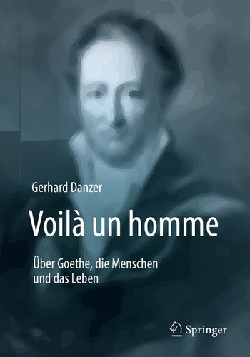 Voilà un homme - Über Goethe, die Menschen und das Leben book cover by Gerhard Danzer