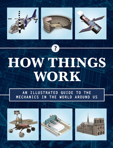 How Things Work 2nd Edition: An Illustrated Guide to the Mechanics Behind the World Around Us (How Things Work) book cover by 