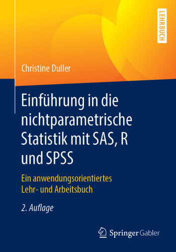 Einführung in die nichtparametrische Statistik mit SAS, R und SPSS: Ein anwendungsorientiertes Lehr- und Arbeitsbuch book cover by Christine Duller