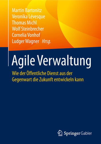 Agile Verwaltung: Wie der Öffentliche Dienst aus der Gegenwart die Zukunft entwickeln kann book cover by 
