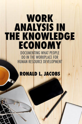 Work Analysis in the Knowledge Economy: Documenting What People Do in the Workplace for Human Resource Development book cover by Ronald L. Jacobs