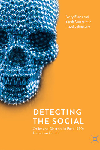 Detecting the Social: Order and Disorder in Post-1970s Detective Fiction book cover by Mary Evans, Sarah Moore, Hazel Johnstone