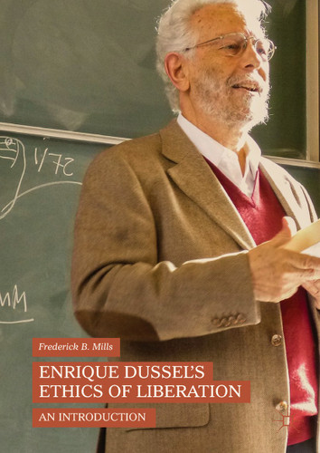 Enrique Dussel’s Ethics of Liberation: An Introduction book cover by Frederick B. Mills