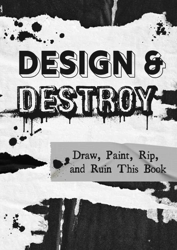 Design & Destroy: Draw, Paint, Rip, and Ruin This Book (Creative Keepsakes) book cover by Editors of Chartwell Books