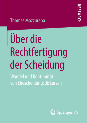 Über die Rechtfertigung der Scheidung: Wandel und Kontinuität von Ehescheidungsdiskursen book cover by Thomas Mazzurana