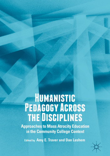 Humanistic Pedagogy Across the Disciplines: Approaches to Mass Atrocity Education in the Community College Context book cover by 