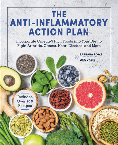 Anti-Inflammatory Action Plan: Incorporate Omega-3 Rich Foods into Your Diet to Fight Arthritis, Cancer, Heart Disease, and More book cover by Barbara Rowe, Lisa Davis