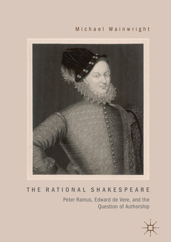The Rational Shakespeare: Peter Ramus, Edward de Vere, and the Question of Authorship book cover by Michael Wainwright