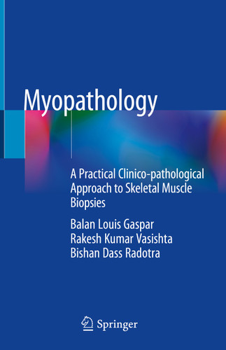 Myopathology: A Practical Clinico-pathological Approach to Skeletal Muscle Biopsies book cover by Balan Louis Gaspar, Rakesh Kumar Vasishta, Bishan Dass Radotra