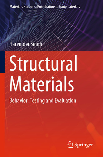 Structural Materials: Behavior, Testing and Evaluation (Materials Horizons: From Nature to Nanomaterials) book cover by Harvinder Singh