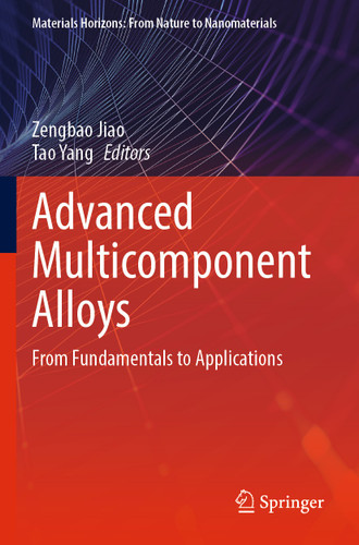 Advanced Multicomponent Alloys: From Fundamentals to Applications (Materials Horizons: From Nature to Nanomaterials) book cover by 