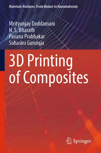 3D Printing of Composites (Materials Horizons: From Nature to Nanomaterials) book cover by Mrityunjay Doddamani, H. S. Bharath, Pavana Prabhakar, Suhasini Gururaja