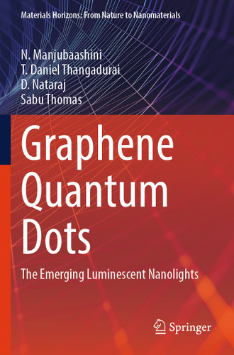 Graphene Quantum Dots: The Emerging Luminescent Nanolights (Materials Horizons: From Nature to Nanomaterials) book cover by N. Manjubaashini, T. Daniel Thangadurai, D. Nataraj, Sabu Thomas