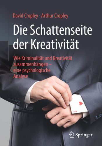 Die Schattenseite der Kreativität: Wie Kriminalität und Kreativität zusammenhängen – eine psychologische Analyse book cover by David Cropley, Arthur Cropley