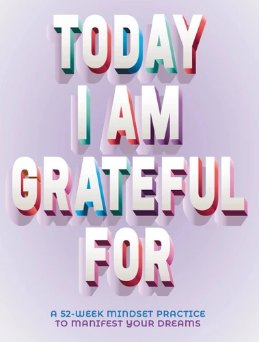 Today I Am Grateful For: 52-Week Mindset to Manifest Your Dreams book cover by Erica Rose