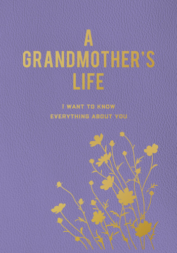 A Grandmother's Life: I Want To Know Everything About You book cover by Editors of Chartwell Books