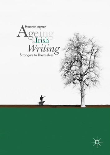 Ageing in Irish Writing: Strangers to Themselves book cover by Heather Ingman