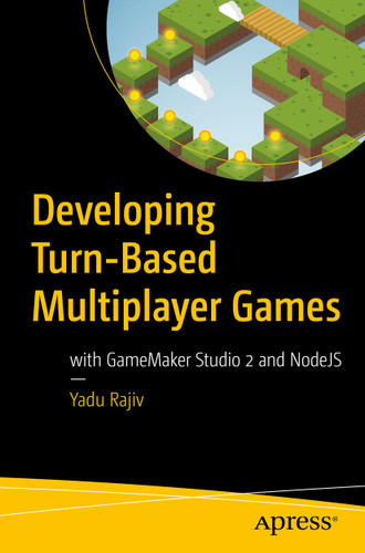 Developing Turn-Based Multiplayer Games: with GameMaker Studio 2 and NodeJS book cover by Yadu Rajiv