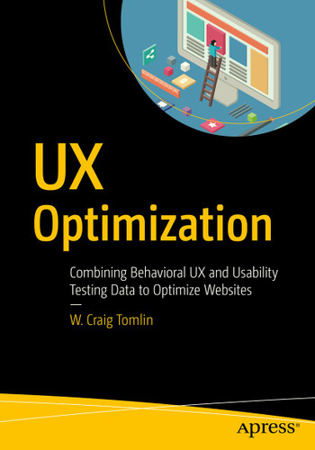 UX Optimization: Combining Behavioral UX and Usability Testing Data to Optimize Websites book cover by W. Craig Tomlin