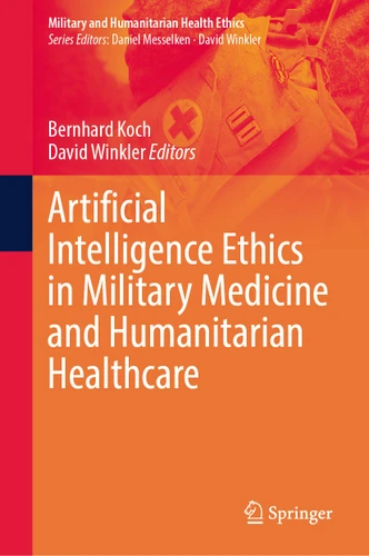 Artificial Intelligence Ethics in Military Medicine and Humanitarian Healthcare (Military and Humanitarian Health Ethics) book cover by 