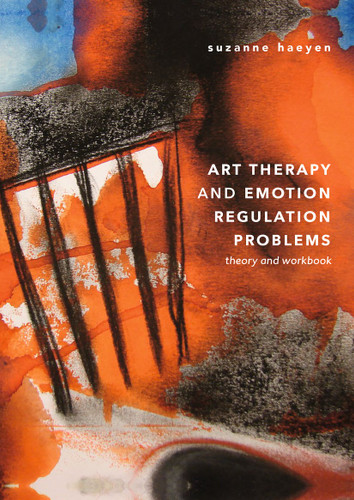 Art Therapy and Emotion Regulation Problems: Theory and Workbook book cover by Suzanne Haeyen