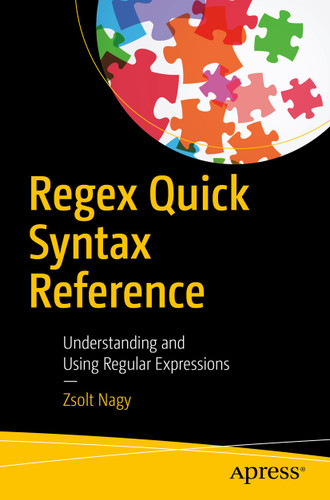 Regex Quick Syntax Reference: Understanding and Using Regular Expressions book cover by Zsolt Nagy