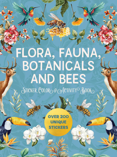 Flora, Fauna, Botanicals, and Bees Sticker, Color & Activity Book: Over 200 Unique Stickers book cover by Editors of Chartwell Books