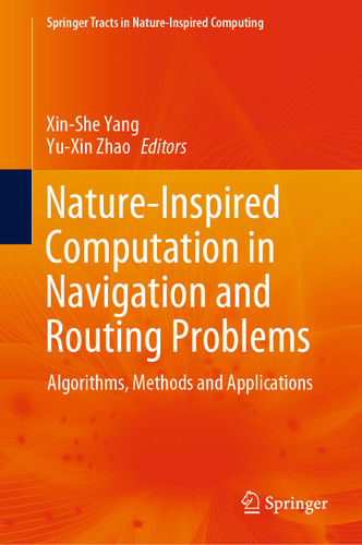 Nature-Inspired Computation in Navigation and Routing Problems: Algorithms, Methods and Applications (Springer Tracts in Nature-Inspired Computing) book cover by 