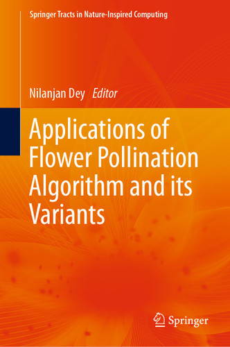 Applications of Flower Pollination Algorithm and its Variants (Springer Tracts in Nature-Inspired Computing) book cover by 