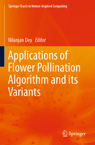 Applications of Flower Pollination Algorithm and its Variants (Springer Tracts in Nature-Inspired Computing) book cover by 